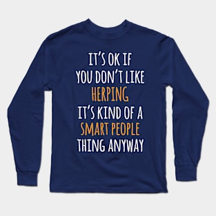 Herping Funny Gift Idea | It's Ok If You Don't Like Herping Long Sleeve T-Shirt
